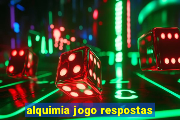 alquimia jogo respostas